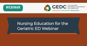 GEDC Webinar: Nursing Education for the Geriatric Emergency Department