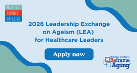 Call for Applications: National Leadership Exchange on Ageism for Healthcare Leaders 3rd Cohort
