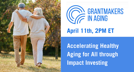 GIA Webinar Accelerating Healthy Aging for All through Impact Investing April 11