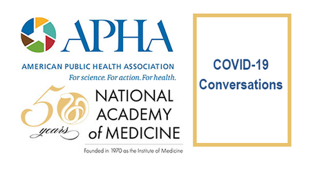 Weekly Webinar Series: NAM-APHA COVID 19 Conversations