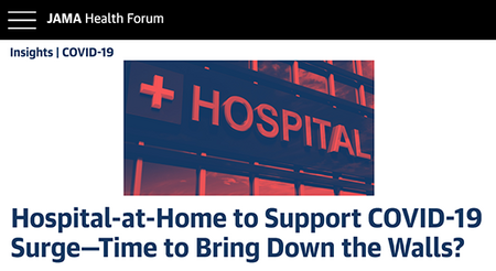 JAMA Health Forum: Hospital-at-Home to Support COVID-19 Surge—Time to Bring Down the Walls?