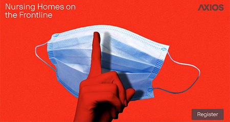 Axios Live Virtual Event: Nursing Homes on the Frontline