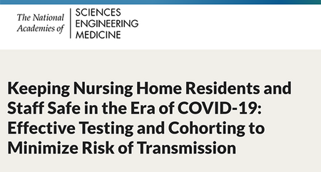 NASEM Webinar: Keeping Nursing Home Residents and Staff Safe in the Era of COVID-19 - Effective Testing and Cohorting to Minimize Risk of Transmission