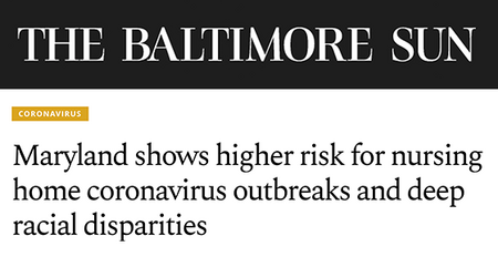 The Baltimore Sun Article: Maryland Shows Higher Risk for Nursing Home Coronavirus Outbreaks and Deep Racial Disparities