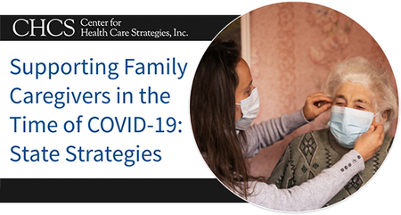 CHCS Blog: Supporting Family Caregivers in the Time of COVID-19: State Strategies