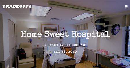 Tradeoffs Series Podcast: Home Sweet Hospital