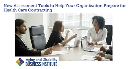 ADBI Resources: New Assessment Tools to Help Your Organization Prepare for Health Care Contracting