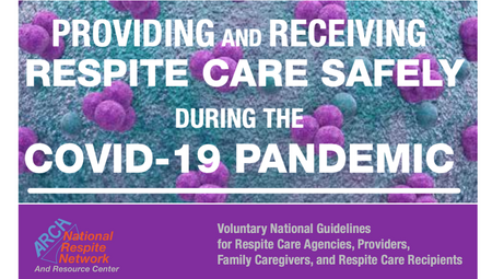 ARCH National Respite Network Publication: Voluntary National Guidelines on Providing and Receiving Respite Safely During the COVID-19 Pandemic