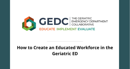 GEDC Webinar Creating an educated workforce for the geriatric ED