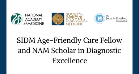SIDM Age Friendly Care Fellow and NAM Scholar in Diagnostic Excellence