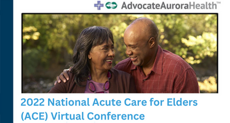 2022 National Acute Care for Elders ACE Virtual Conference