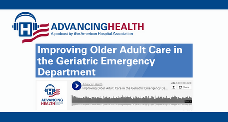 Advancing Health podcast Advancing Health Podcast Improving Older Adult Care in the Geriatric Emergency Department 1