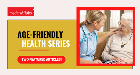 Two Age Friendly Health studies in February Health Affairs 1