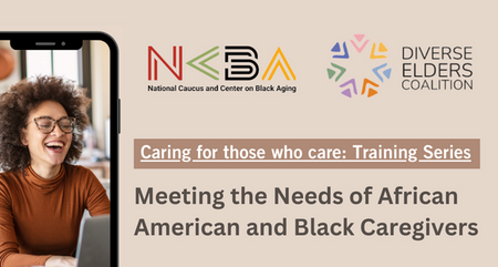 Diverse Elders Coalition Training Caring For Those Who Care Meeting the Needs of African American and Black Caregivers Feb 16