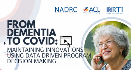 NADRC Webinar From Dementia to COVID 19 Maintaining Innovations using Data Driven Program Decision Making
