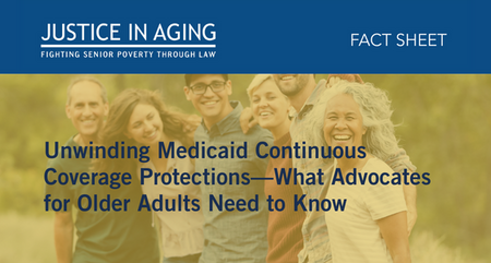 FW New Fact Sheet Unwinding Medicaid Continuous Coverage Protections What Advocates for Older Adults Need to Know 1