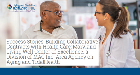 Business Institute Success Story Case Study Maryland Living Well Center of Excellence a Division of MAC Inc Area Agency on Aging and Tidal Health 3