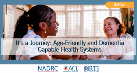 NADRC Webinar Its a Journey Age Friendly and Dementia Capable Health Systems 1