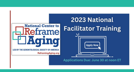 National Center to Reframe Aging Applications Open 2023 National Facilitator Training