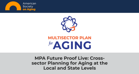 ASA Webinar MPA Future Proof Live Cross Sector Planning For Aging At The Local And State Levels