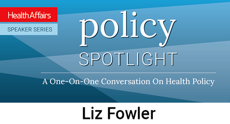 Health affairs event policy spotlight Liz Fowler