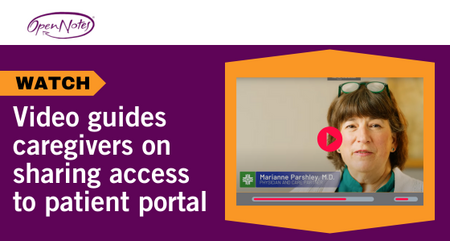 Open Notes Video guides caregivers on sharing access to patient portal