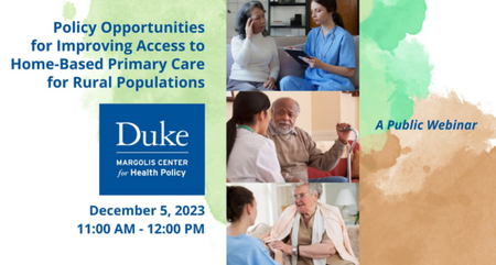 Duke Margolis Webinar Bridging a Care Gap Policy Opportunities for Improving Access to Home Based Primary Care for Rural Populations