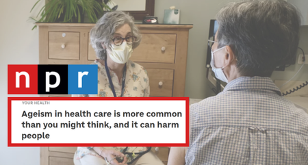 NPR Ageism in health care is more common than you might think and it can harm people
