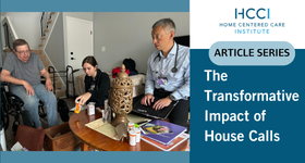 Home Centered Care Institute Article Series: The Transformative Impact of House Calls