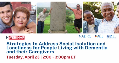 NADRC Webinar Strategies to Address Social Isolation and Loneliness for People Living with Dementia and their Caregivers