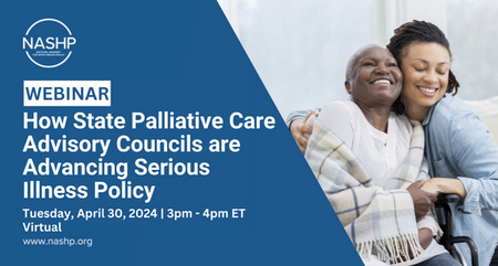 NASHP Webinar How State Palliative Care Advisory Councils are Advancing Serious Illness Policy