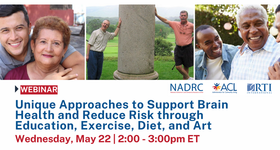 NADRC Webinar: Unique Approaches to Support Brain Health and Reduce Risk through Education, Exercise, Diet and Art