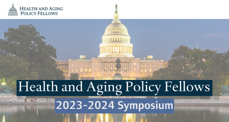 Health and Aging Policy Fellows 2023 2024 Symposium