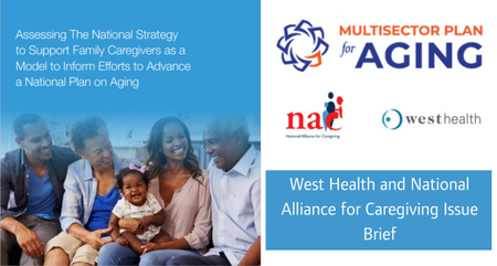 West Health and National Alliance for Caregiving Issue Brief Assessing The National Strategy to Support Family Caregivers as a Model to Inform Efforts to Advance a National Plan on Aging