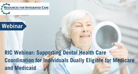 RIC Webinar Supporting Dental Health Care Coordination for Individuals Dually Eligible for Medicare and Medicaid