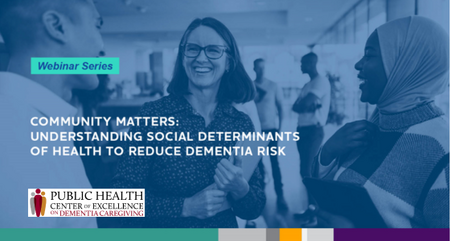 Community matters understand social determinants of health to reduce dementia risk