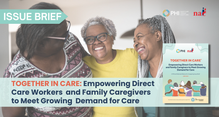 TOGETHER IN CARE Empowering Direct Care Workers and Family Caregivers to Meet Growing Demand for Care