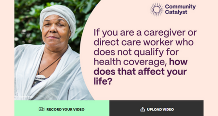 Community Catalyst Call for Direct Care Worker videos