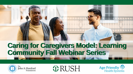 RUSH Caring for Caregivers Introductory Webinar for Age Friendly Health Systems