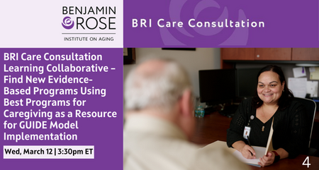 BRI Care Consultation Learning Collaborative Find New Evidence Based Programs Using Best Programs for Caregiving as a Resource for GUIDE Model Implementation