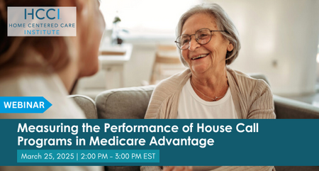 The Home Centered Care Institute HCCI Webinar Measuring the Performance of House Call Programs in Medicare Advantage