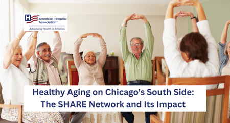 2025 American Hospital Association Webinar Healthy Aging on Chicagos South Side The SHARE Network and Its Impact