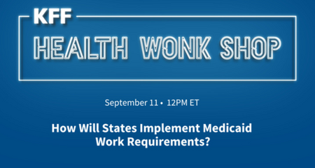 KFF Health Wonk Shop Medicaid Event Sept 11