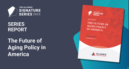 Alliance Signature Series 2025 The Future of Aging Policy in America Report