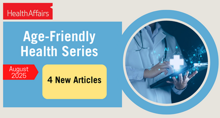 2025 Health Affairs Age Friendly Health Series Aug