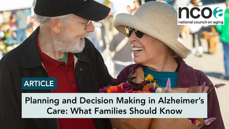 National Council on Aging Article Planning and Decision Making in Alzheimers Car E What Families Should Know 1