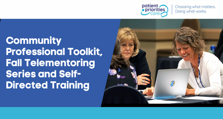 Patient Priorities Care Community Professional Toolkit Fall Telementoring Series and Self Directed Training