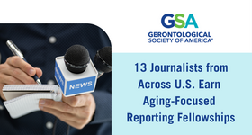 13 Journalists Selected for GSA Journalists in Aging Fellows Program