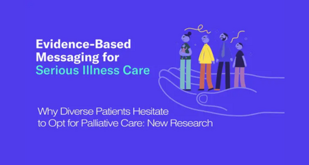 Message Lab Webinar Why Diverse Patients Hesitate to Opt for Palliative Care