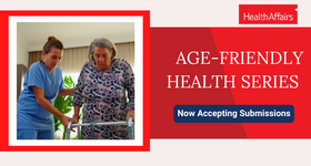 Health Affairs: Call for Submissions for New Cycle of Papers for Age-Friendly Health Series